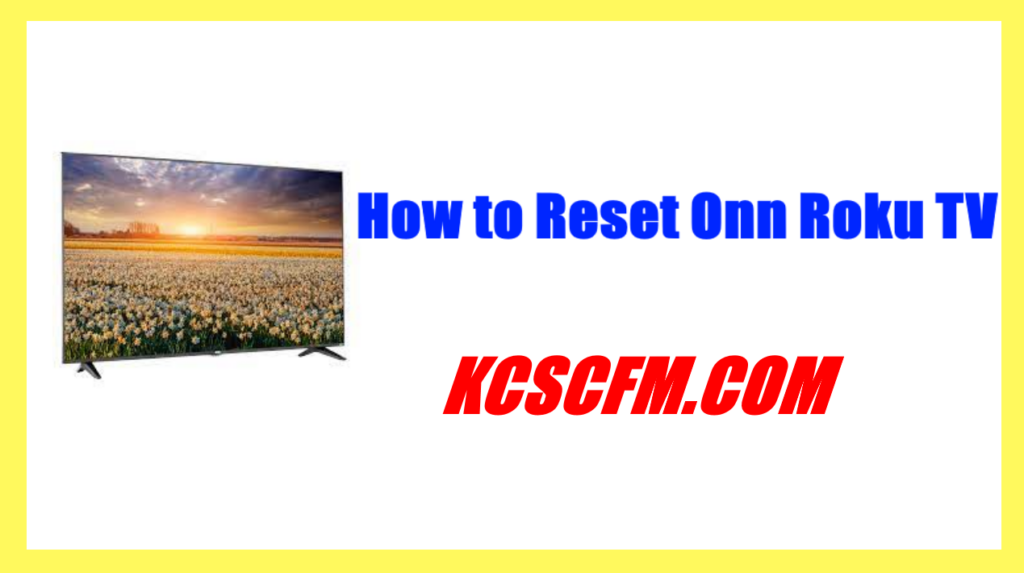 how-to-reset-onn-roku-tv-in-4-ways-with-without-remote