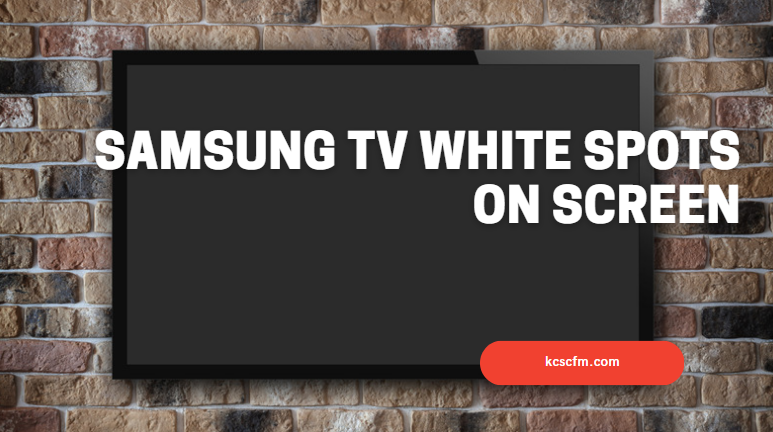 Samsung TV White Spots on Screen